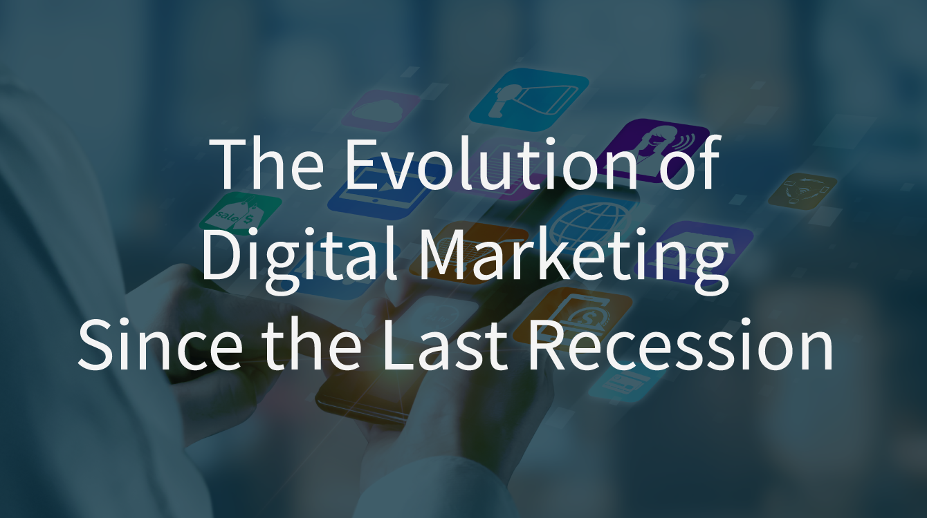 Digital Marketing Since the Last Recession