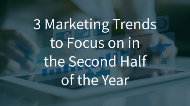 3 Marketing Trends to Focus on