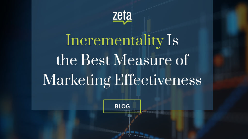 Incrementality Is the Best Measure of Marketing Effectiveness - Zeta Global