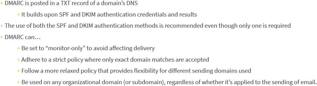 DMARC is posted in a TXT record of a domain’s DNS. 